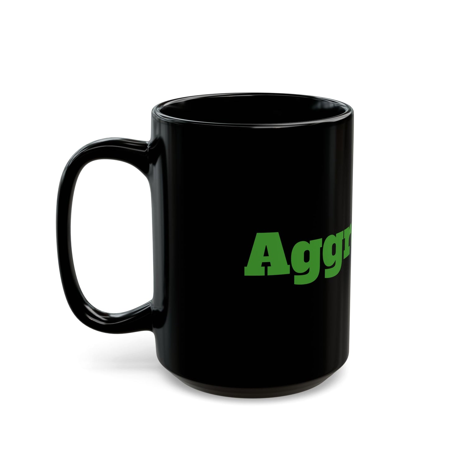 Aggression Mug 15oz Black Coffee Cup
