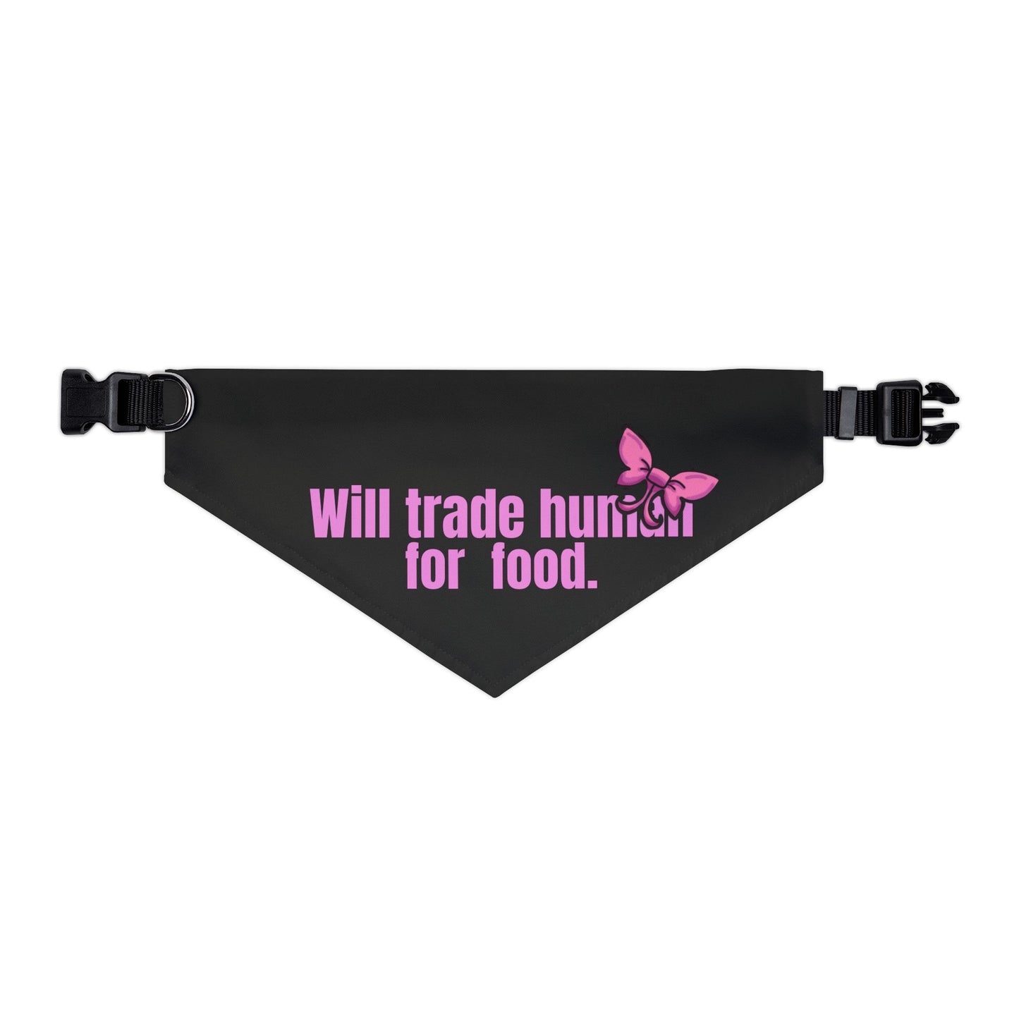 Will Trade Human for Food Pet Bandana Collar - Funny Dog Bandana- Girl