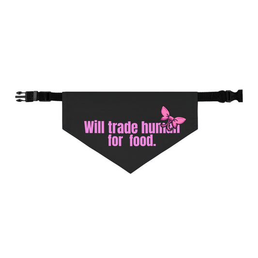 Will Trade Human for Food Pet Bandana Collar - Funny Dog Bandana- Girl
