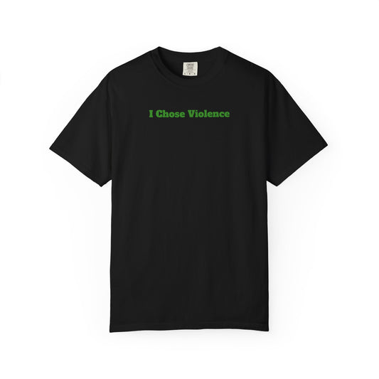 I chose violence Unisex T-shirt