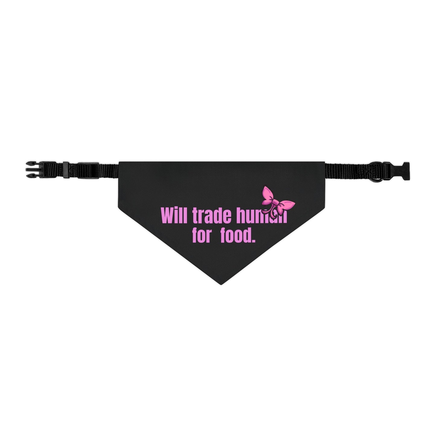 Will Trade Human for Food Pet Bandana Collar - Funny Dog Bandana- Girl