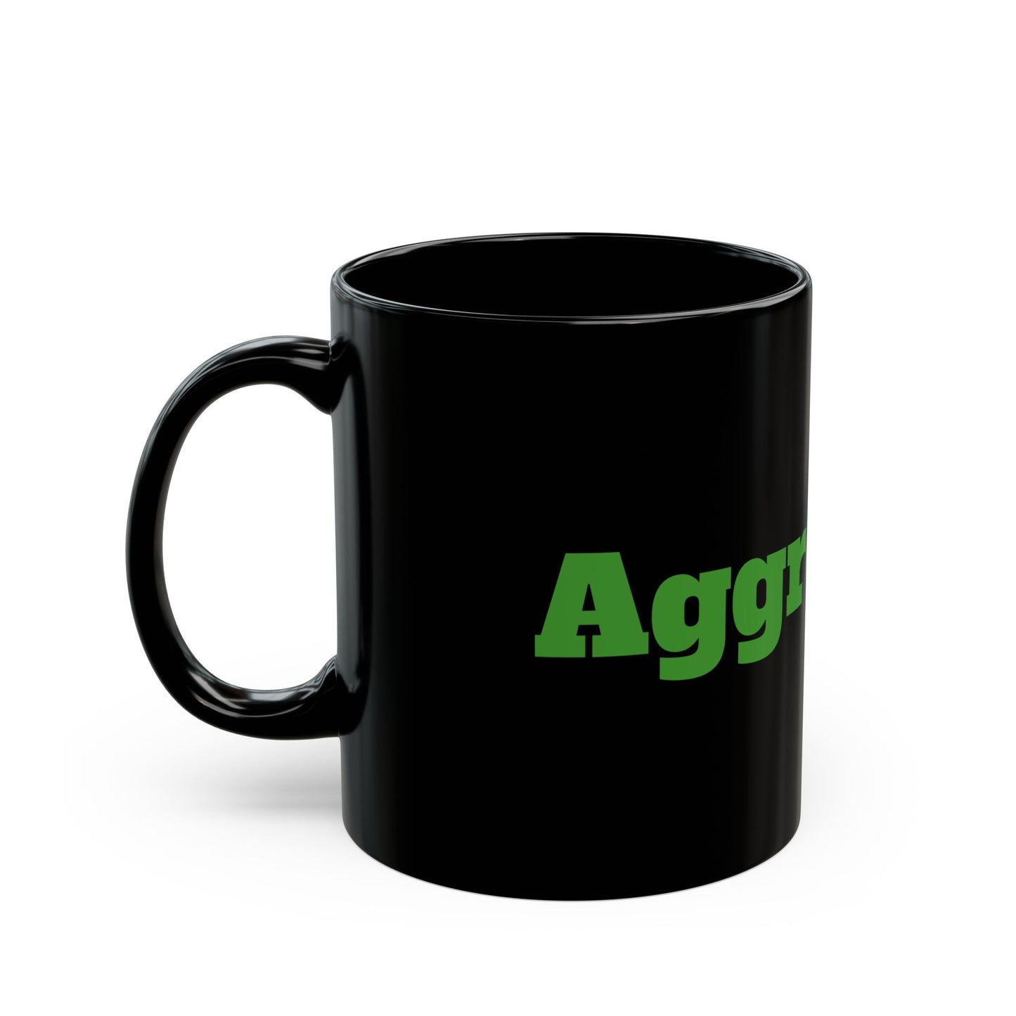 Aggression Mug 11oz Black Coffee Cup
