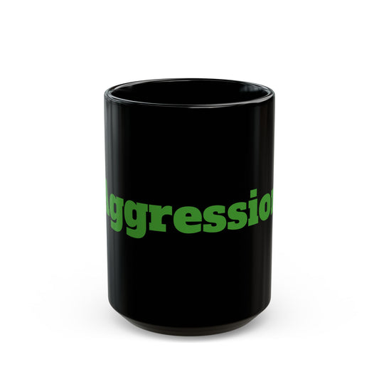 Aggression Mug 15oz Black Coffee Cup